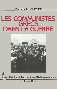 Christophe Chiclet - Les communistes grecs pendant la guerre.