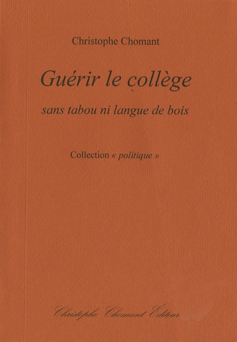 Christophe Chomant - Guérir le collège, sans tabou ni langue de bois.