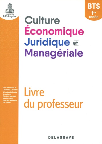 Christophe Ciavaldini - Culture économique juridique et managériale BTS 1re année - Livre du professeur.