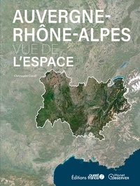 Christophe Clavel - Auvergne-Rhône-Alpes vue de l'espace.