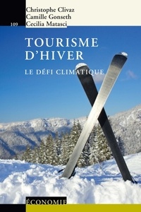 Christophe Clivaz et Camille Gonseth - Tourisme d'hiver - Le défi climatique.