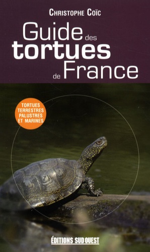Christophe Coïc et Laurent Couzi - Guide des tortues de France.