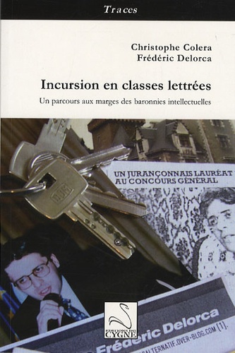 Christophe Colera et Frédéric Delorca - Incursions en classes lettrées - Un parcours aux marges des baronnies intellectuelles.