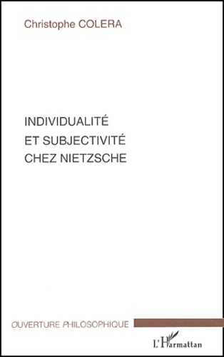 Christophe Colera - Individualité et subjectivité chez Nietzsche.