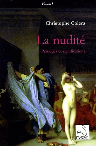 Christophe Colera - La nudité - Pratiques et significations.