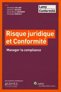 Christophe Collard et Catherine Delhaye - Risque juridique et conformité - Manager la compliance.