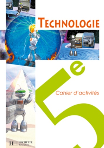 Christophe Collard et Colette Gissinger - Technologie 5e - Cahier d'activités.