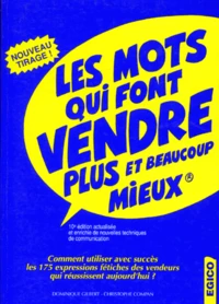 Les Mots Qui Font Vendre Plus Et Beaucoup Mieux. 10eme Edition Actualisee Et Enrichie De Nouvelles Techniques De Communication