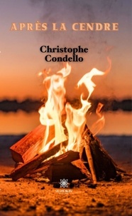 Christophe Condello - Après la cendre.
