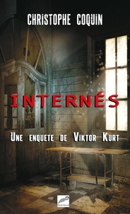 Christophe Coquin - Internés - Une enquête de Viktor Kurt.