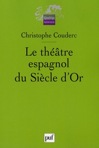 Christophe Couderc - Le théâtre espagnol du Siècle d'Or - 1580-1680.