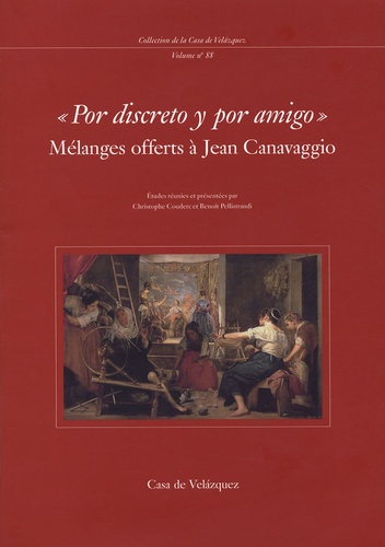 Christophe Couderc et Benoît Pellistrandi - "Por discreto y por Amigo" - Mélanges offerts à Jean Canavaggio.