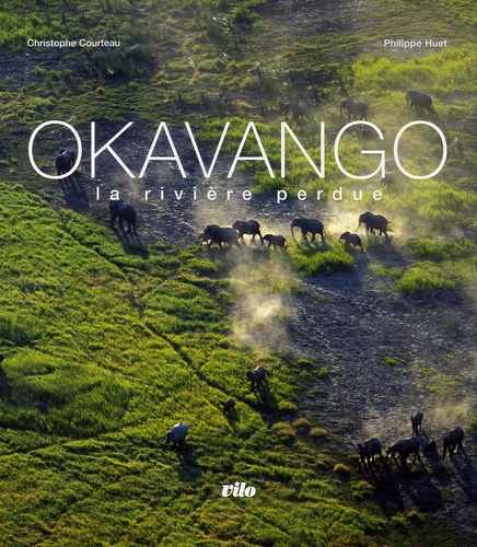 Christophe Courteau et Philippe Huet - Okavango - La rivière perdue.