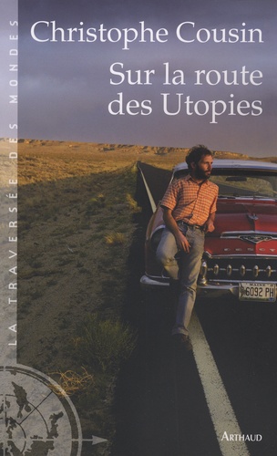 Christophe Cousin - Sur la route des Utopies.