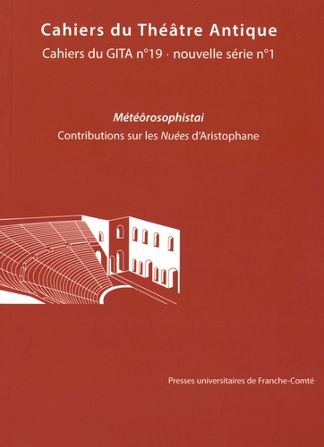 Christophe Cusset et Marie-Pierre Noël - Cahiers du Théâtre Antique N° 1 : Météôrosophistai - Contributions sur les Nuées d'Aristophane.