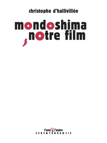 Christophe d' Hallivillée - Mondoshima, notre film.
