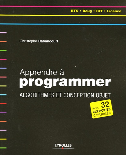 Christophe Dabancourt - Apprendre à programmer - Algorithmes et conception objet.