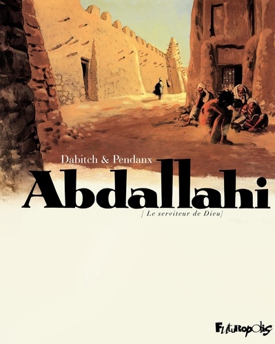 Abdallahi, Le serviteur de Dieu. Intégrale