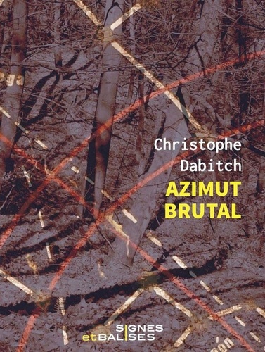 Christophe Dabitch - Azimut brutal - 45e parallèle nord.