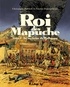 Christophe Dabitch et Nicolas Dumontheuil - Roi des Mapuche Tome 2 : Au royaume de Wallmapu.