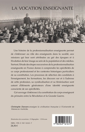 La vocation enseignante. Une histoire de la professionnalisation des instituteurs en France, 1789-1914
