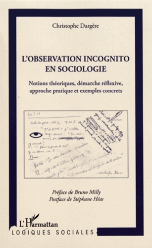 L'observation incognito en sociologie. Notions théoriques, démarche réflexive, approche pratique et exemples concrets