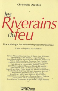 Christophe Dauphin - Les Riverains du feu - Une anthologie émotiviste de la poésie francophone contemporaine.