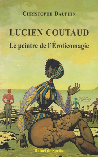 Christophe Dauphin - Lucien coutaud, le peintre de l'eroticomagie.