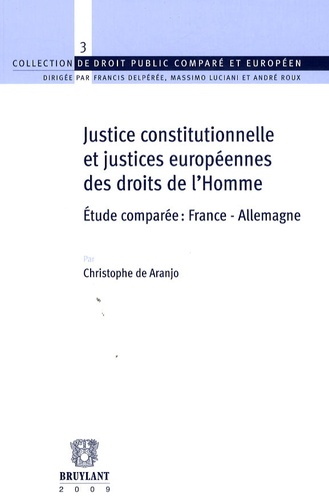 Christophe de Aranjo - Justice constitutionnelle et justices européennes des droits de l'homme étude comparée : France-Allemagne.