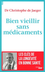 Téléchargez amazon ebooks gratuitement Bien vieillir sans médicaments in French  par Christophe de Jaeger 9782749148700