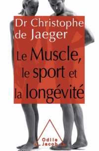 Christophe de Jaeger - Le muscle, le sport et la longévité.