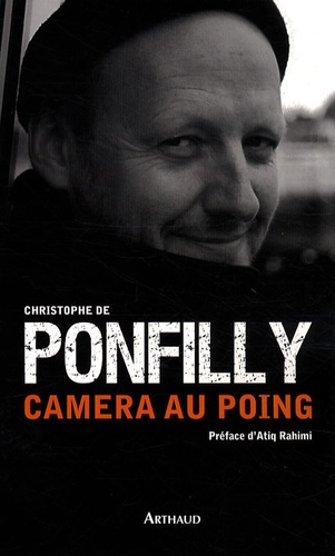 Christophe de Ponfilly - Caméra au poing.