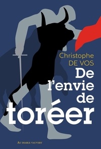 Christophe De Vos - De l'envie de toréer.