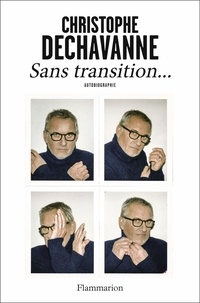 Christophe Dechavanne - Sans transition... - Autobiographie.