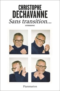 Christophe Dechavanne - Sans transition... - Autobiographie.