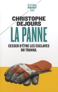 Christophe Dejours - La panne - Cesser d'être les esclaves du travail.