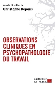 Christophe Dejours - Observations cliniques en psychopathologie du travail.
