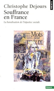 Christophe Dejours - Souffrance en France - La banalisation de l'injustice sociale.
