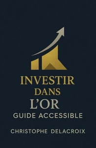 Investir dans l’or – Guide accessible