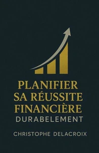 Planifier sa réussite financière durablement