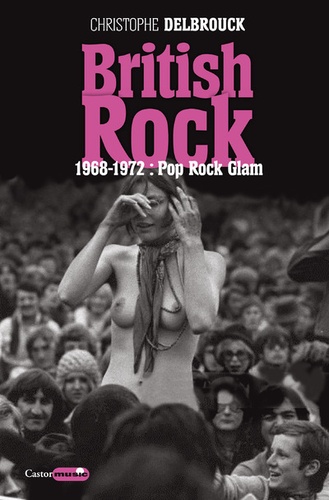 British Rock. 1968-1972 : pop, rock, glam