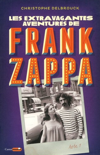 Les extravagantes aventures de Frank Zappa Acte 1