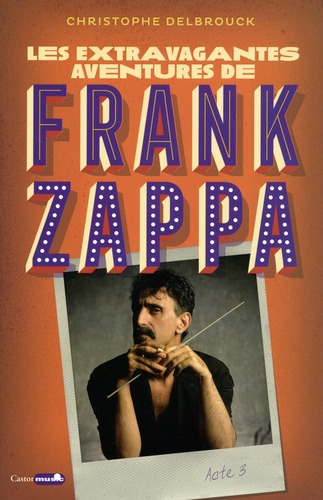 Les extravagantes aventures de Frank Zappa Acte 3