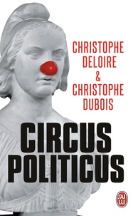 Christophe Deloire et Christophe Dubois - Circus politicus.