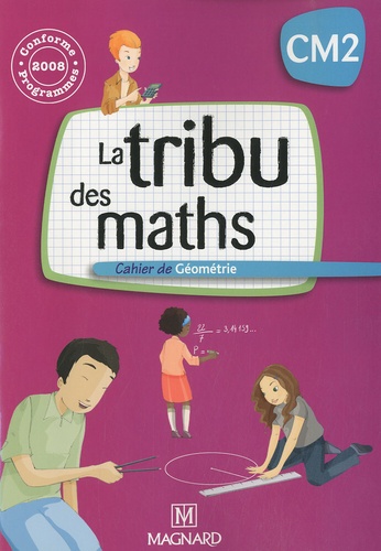 Christophe Demagny et Jean-Pierre Demagny - La tribu des maths CM2 - Cahier de géométrie, Programmes 2008.