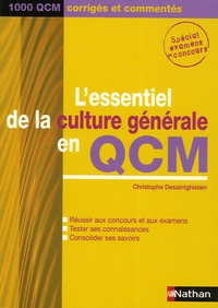 Christophe Desaintghislain - L'essentiel de la culture générale en QCM - 1000 QCM corrigés et commentés.