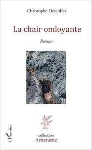 Christophe Desaulles - La chair ondoyante.