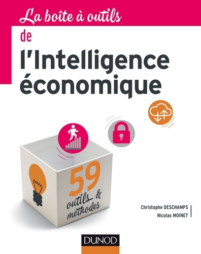 Christophe Deschamps et Nicolas Moinet - La boîte à outils de l'intelligence économique.