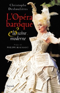 Christophe Deshoulières - L'Opera Baroque Et La Scene Moderne.
