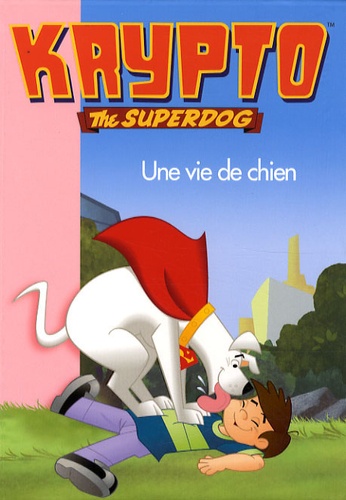 Christophe Desmottes - Krypto Tome 9 : Une vie de chien.